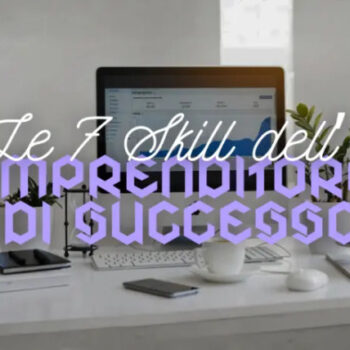 Le 7 Skill dell’Imprenditore di Successo – Luca Mazzucchelli